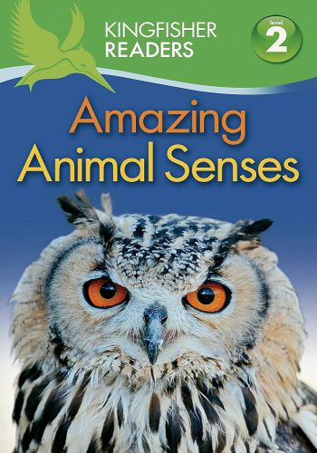 Kingfishers Readers L2 - Amazing Animal Senses 